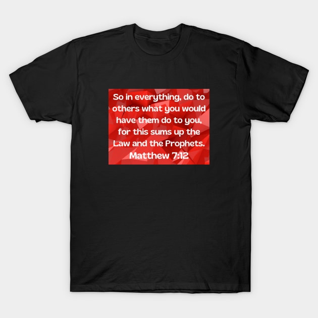 Bible Verse Matthew 7:12 T-Shirt by Prayingwarrior